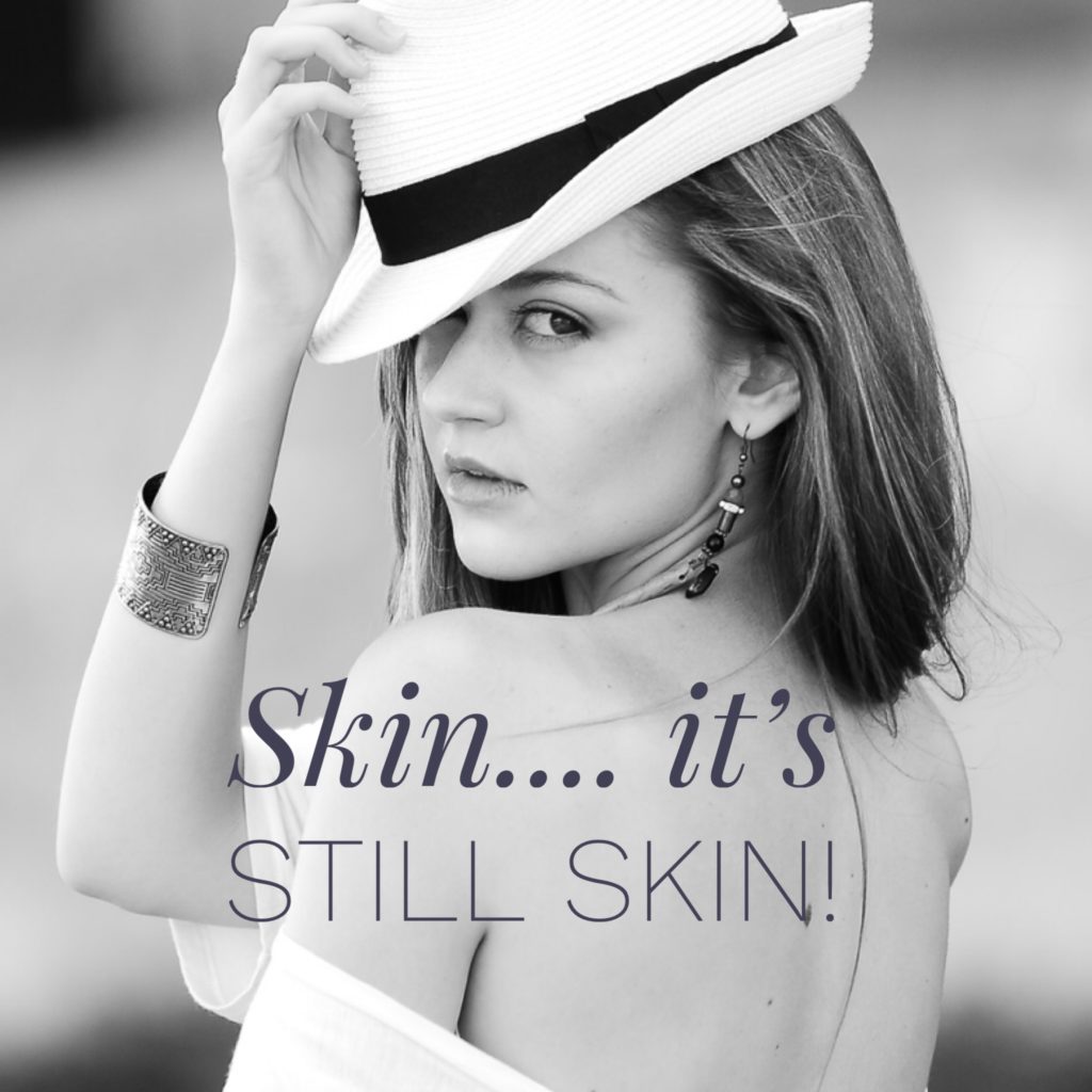 Skin is still skin!